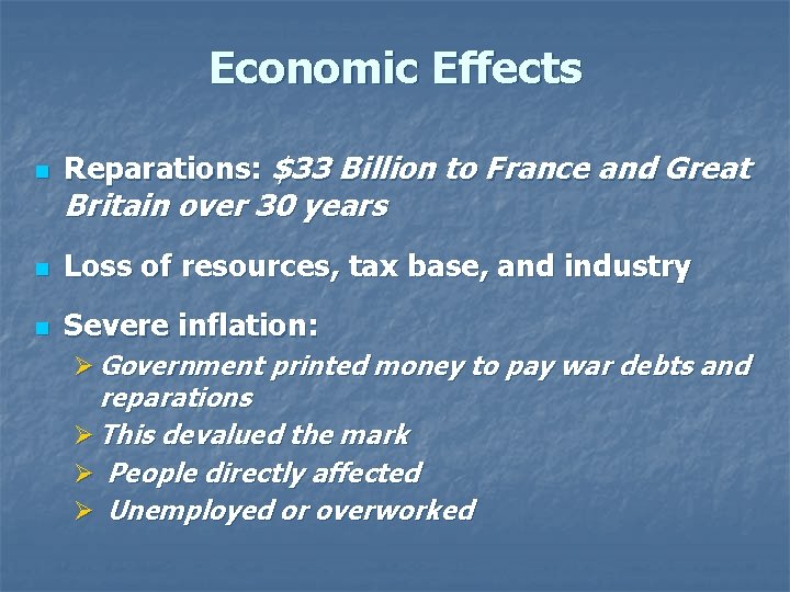 Economic Effects n Reparations: $33 Billion to France and Great n Loss of resources,