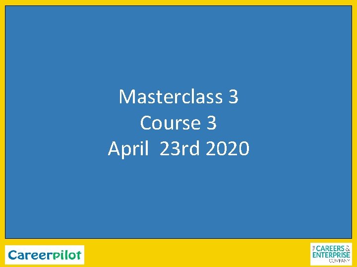 Masterclass 3 Course 3 April 23 rd 2020 
