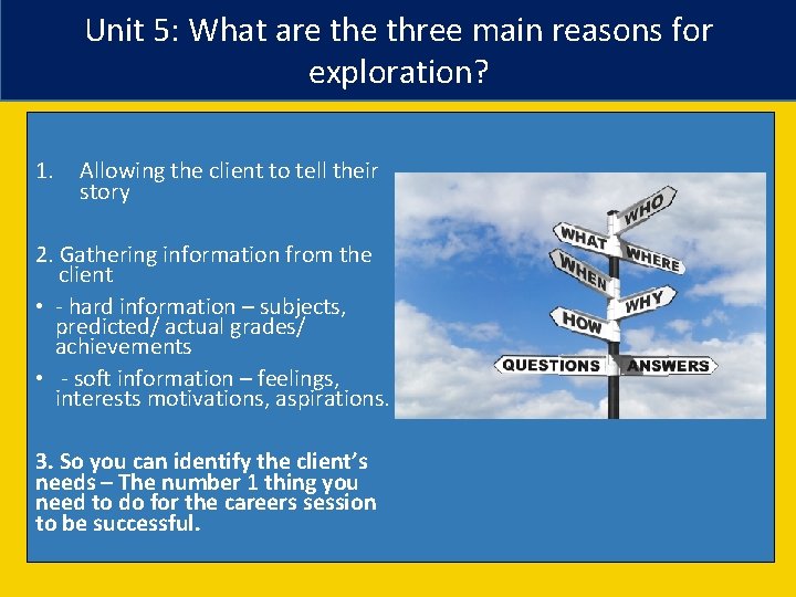 Unit 5: What are three main reasons for exploration? 1. Allowing the client to