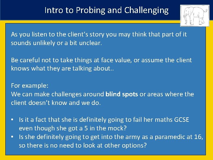 Intro to Probing and Challenging As you listen to the client’s story you may