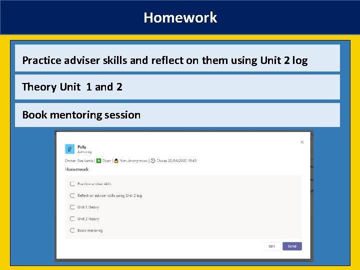 Homework Practice adviser skills and reflect on them using Unit 2 log Theory Unit
