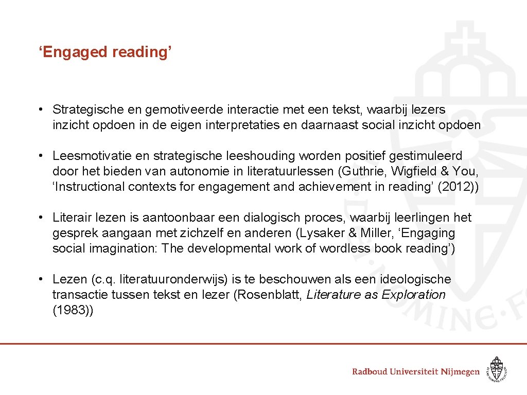 ‘Engaged reading’ • Strategische en gemotiveerde interactie met een tekst, waarbij lezers inzicht opdoen