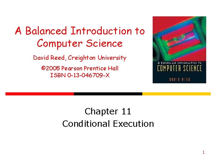 A Balanced Introduction to Computer Science David Reed, Creighton University © 2005 Pearson Prentice