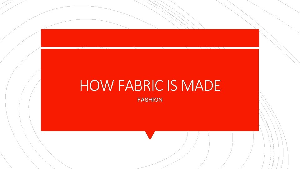 HOW FABRIC IS MADE FASHION 