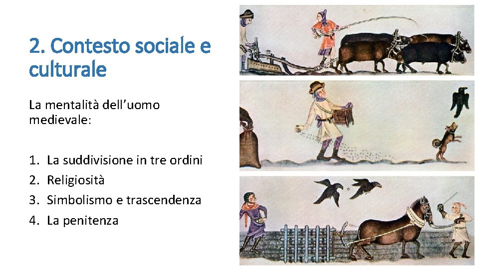 2. Contesto sociale e culturale La mentalità dell’uomo medievale: 1. 2. 3. 4. La