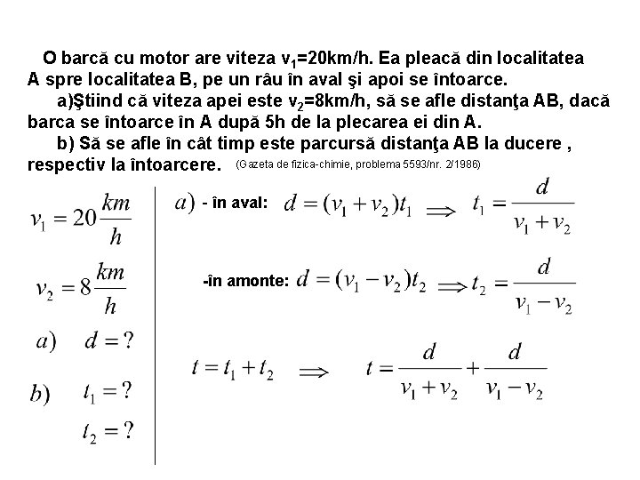 O barcă cu motor are viteza v 1=20 km/h. Ea pleacă din localitatea A