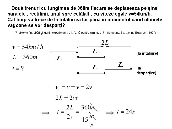 Două trenuri cu lungimea de 360 m fiecare se deplasează pe șine paralele ,