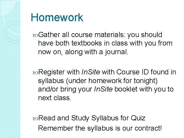 Homework Gather all course materials: you should have both textbooks in class with you