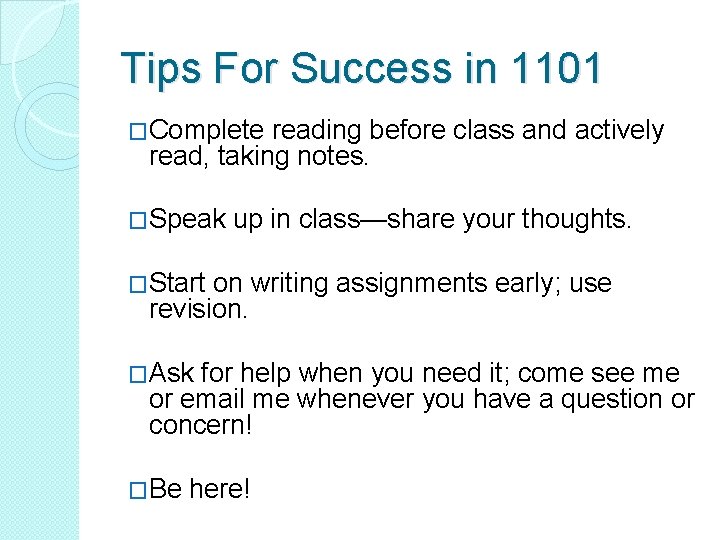Tips For Success in 1101 �Complete reading before class and actively read, taking notes.