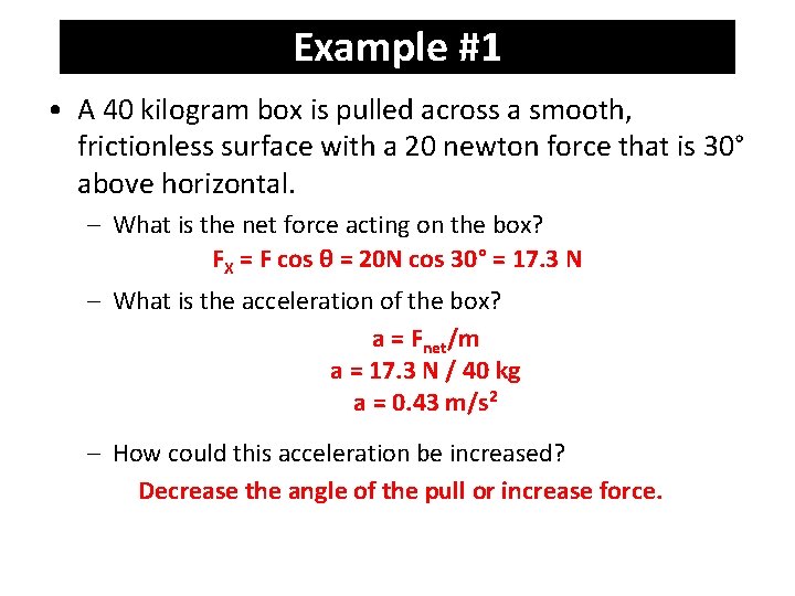 Example #1 • A 40 kilogram box is pulled across a smooth, frictionless surface