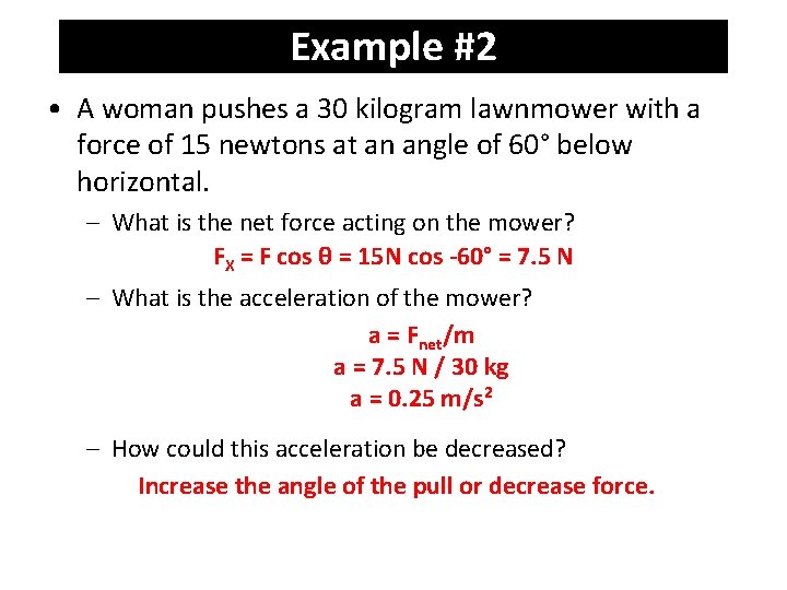 Example #2 • A woman pushes a 30 kilogram lawnmower with a force of