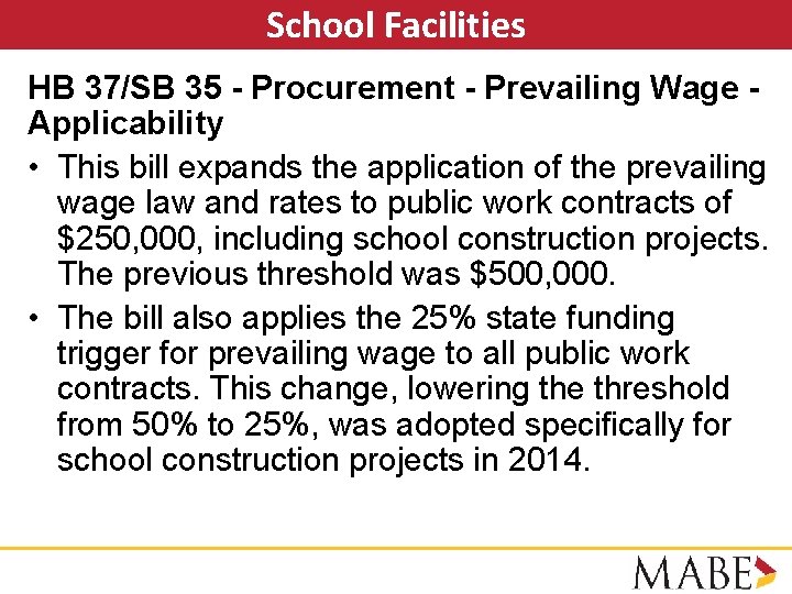 School Facilities HB 37/SB 35 - Procurement - Prevailing Wage Applicability • This bill