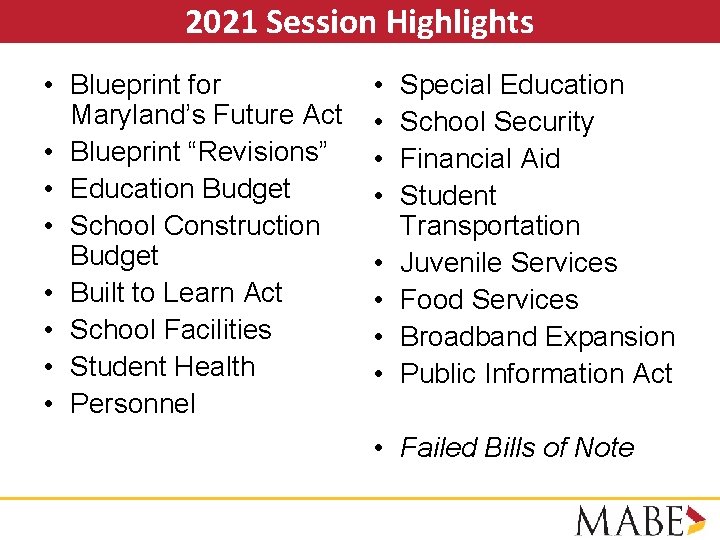 2021 Session Highlights • Blueprint for Maryland’s Future Act • Blueprint “Revisions” • Education