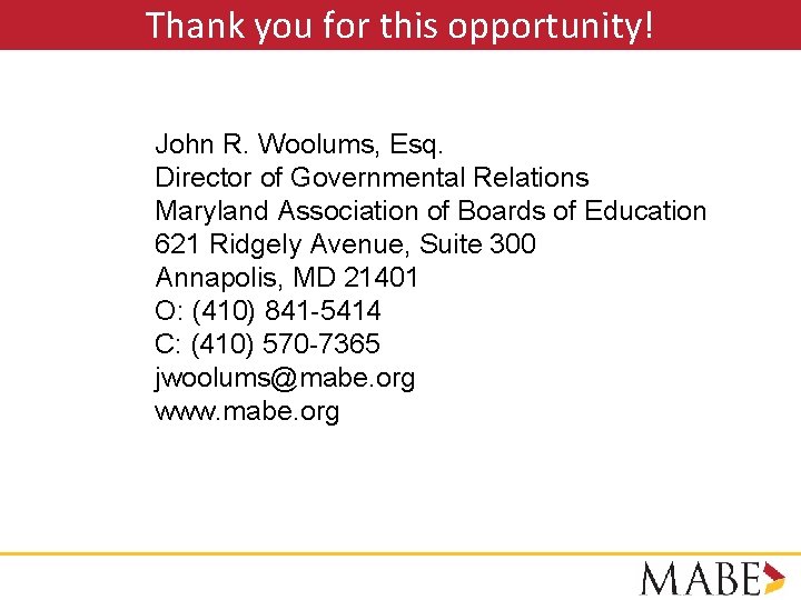 Thank you for this opportunity! John R. Woolums, Esq. Director of Governmental Relations Maryland