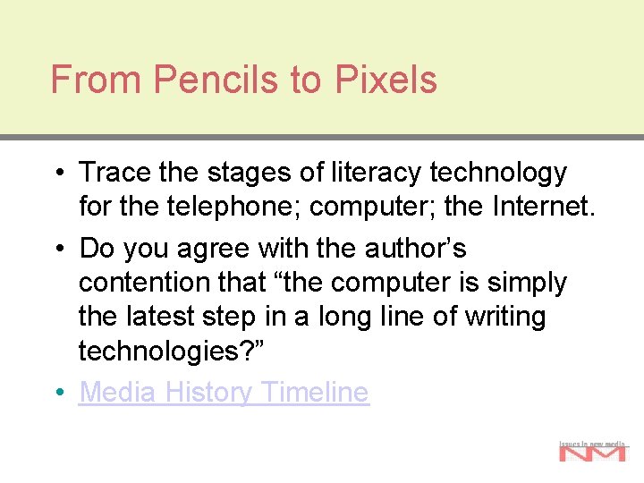 From Pencils to Pixels • Trace the stages of literacy technology for the telephone;