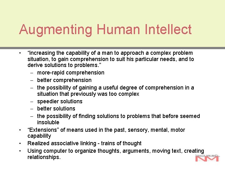 Augmenting Human Intellect • • “increasing the capability of a man to approach a