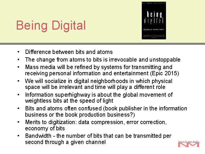 Being Digital • Difference between bits and atoms • The change from atoms to