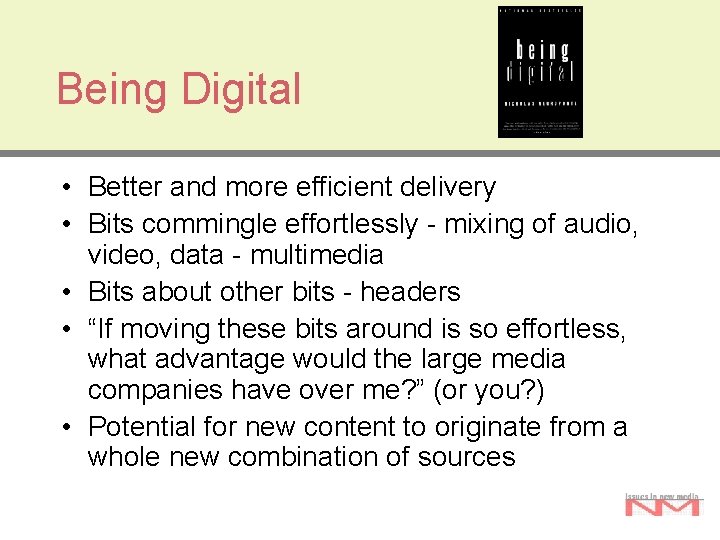 Being Digital • Better and more efficient delivery • Bits commingle effortlessly - mixing