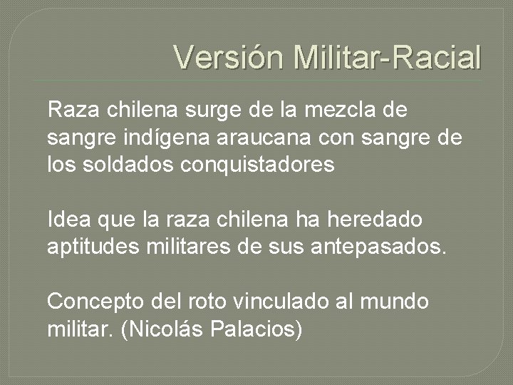 Versión Militar-Racial Raza chilena surge de la mezcla de sangre indígena araucana con sangre