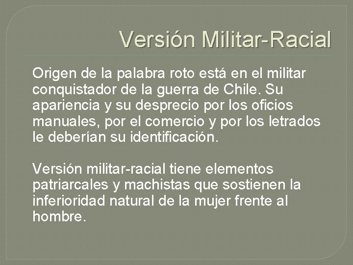 Versión Militar-Racial Origen de la palabra roto está en el militar conquistador de la