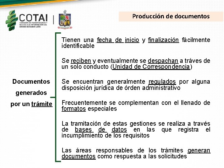 Producción de documentos Tienen una fecha de inicio y finalización fácilmente identificable Se reciben