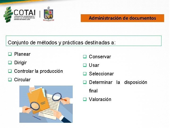 Administración de documentos Conjunto de métodos y prácticas destinadas a: q Planear q Dirigir