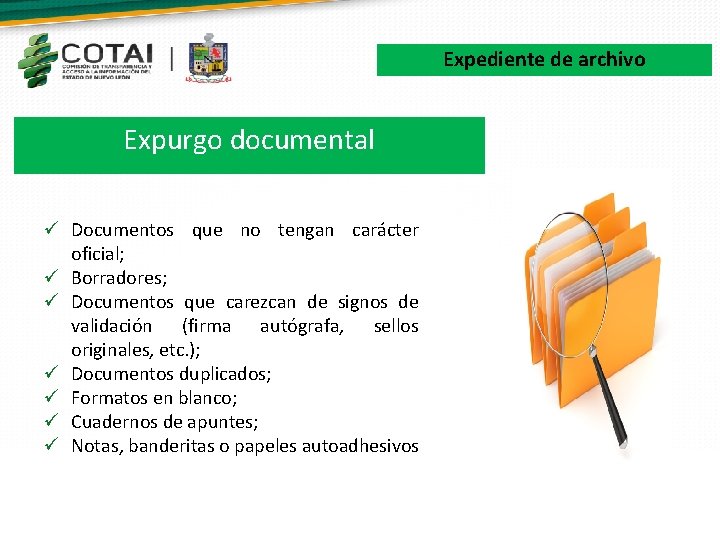 Expediente de archivo Expurgo documental ü Documentos que no tengan carácter oficial; ü Borradores;