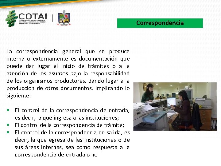 Correspondencia La correspondencia general que se produce interna o externamente es documentación que puede