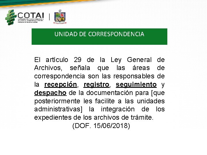 UNIDAD DE CORRESPONDENCIA El artículo 29 de la Ley General de Archivos, señala que