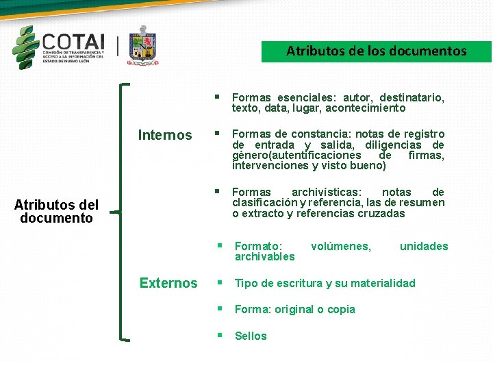 Atributos de los documentos § Formas esenciales: autor, destinatario, texto, data, lugar, acontecimiento Internos