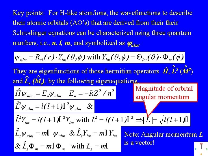 Key points: For H-like atom/ions, the wavefunctions to describe their atomic orbitals (AO s)