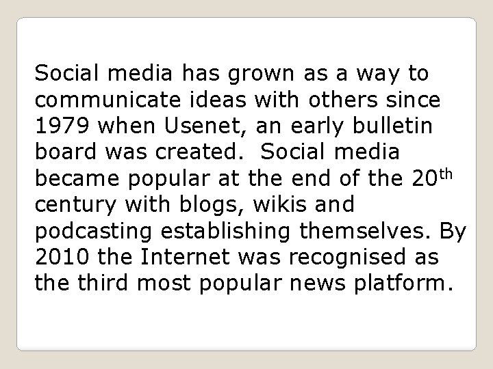 Social media has grown as a way to communicate ideas with others since 1979