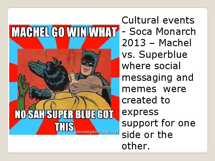 Cultural events - Soca Monarch 2013 – Machel vs. Superblue where social messaging and