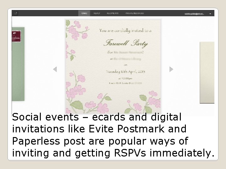 Social events – ecards and digital invitations like Evite Postmark and Paperless post are