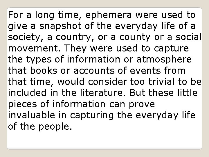 For a long time, ephemera were used to give a snapshot of the everyday