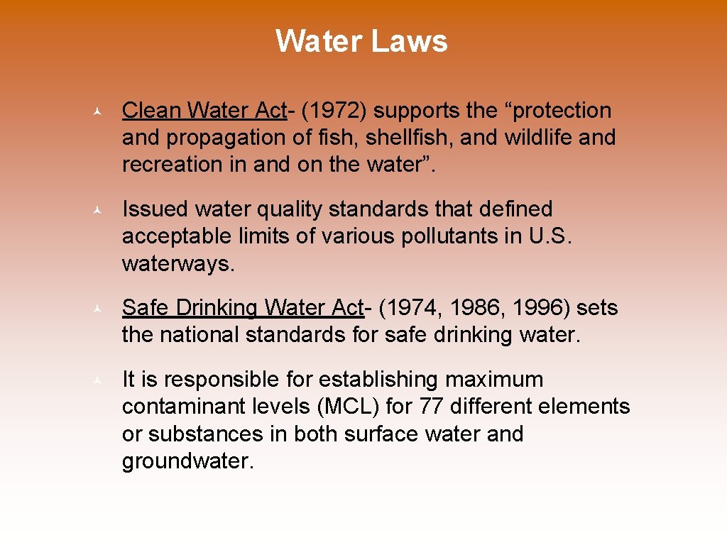 Water Laws © Clean Water Act- (1972) supports the “protection and propagation of fish,
