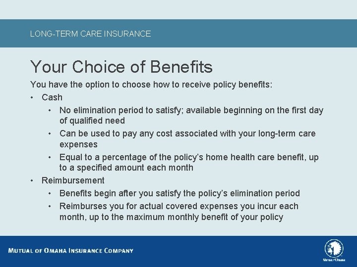 LONG-TERM CARE INSURANCE Your Choice of Benefits You have the option to choose how