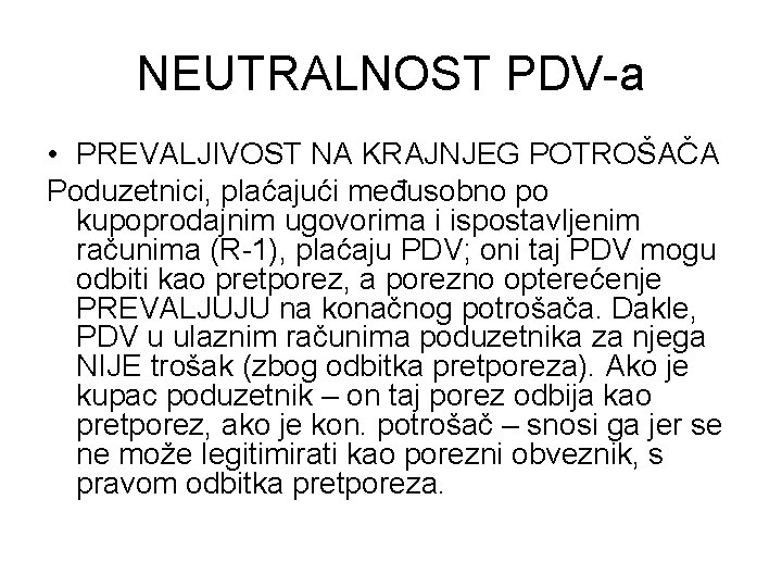 NEUTRALNOST PDV-a • PREVALJIVOST NA KRAJNJEG POTROŠAČA Poduzetnici, plaćajući međusobno po kupoprodajnim ugovorima i