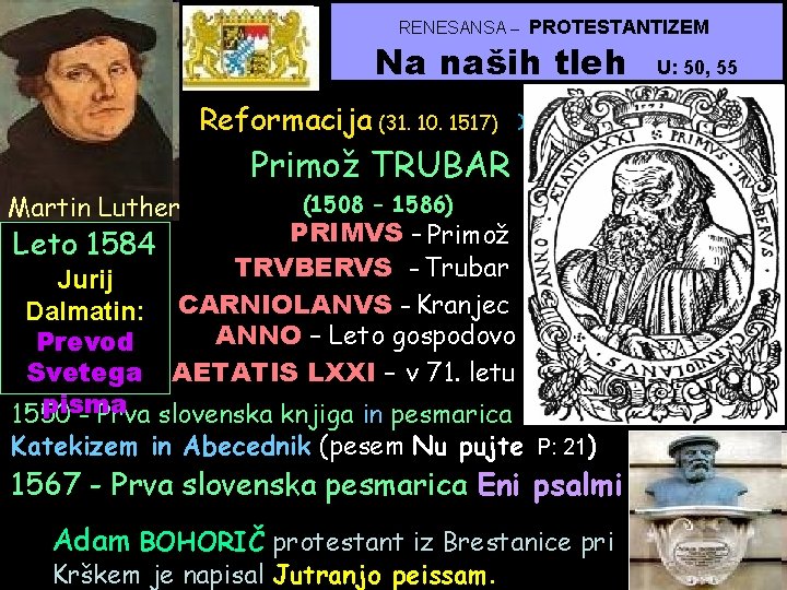 RENESANSA – PROTESTANTIZEM Na naših tleh Reformacija (31. 10. Kaj praznujemo 31. 1517) oktobra?