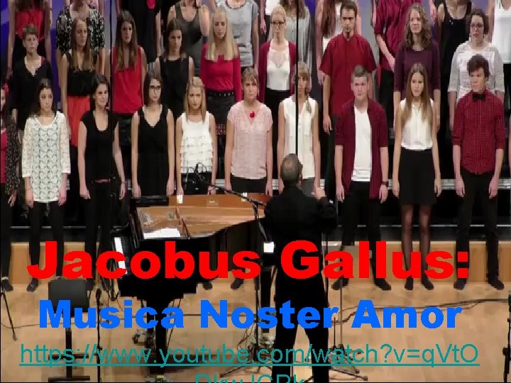 Jacobus Gallus: Musica Noster Amor https: //www. youtube. com/watch? v=q. Vt. O 
