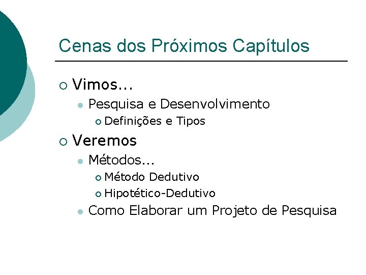 Cenas dos Próximos Capítulos ¡ Vimos. . . l Pesquisa e Desenvolvimento ¡ ¡