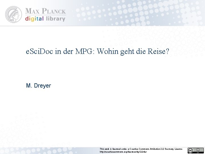 e. Sci. Doc in der MPG: Wohin geht die Reise? M. Dreyer This work