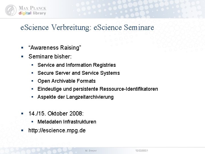 e. Science Verbreitung: e. Science Seminare § “Awareness Raising” § Seminare bisher: § Service