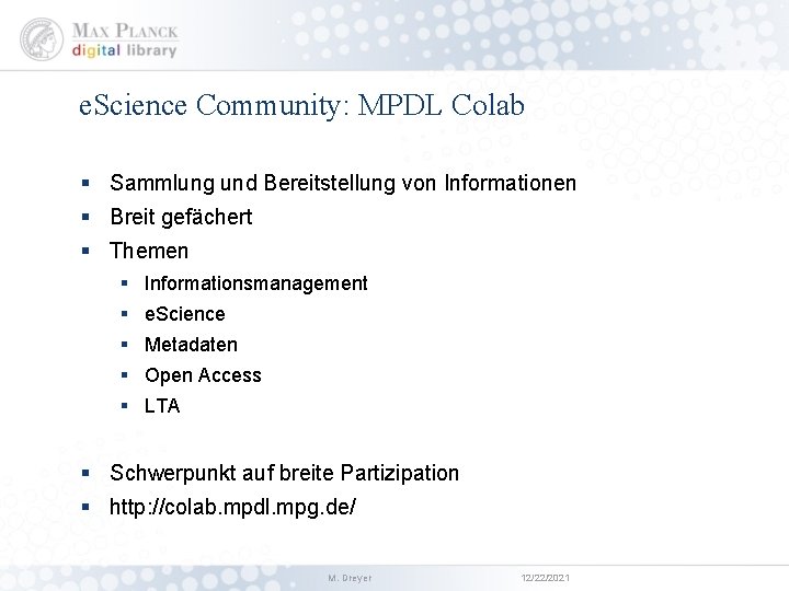 e. Science Community: MPDL Colab § Sammlung und Bereitstellung von Informationen § Breit gefächert