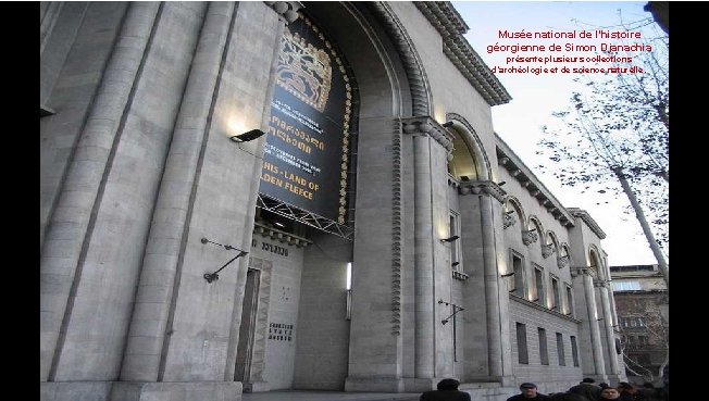 Musée national de l’histoire géorgienne de Simon Djanachia présente plusieurs collections d’archéologie et de