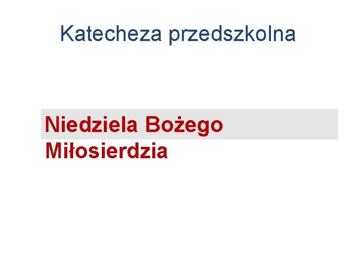 Katecheza przedszkolna Niedziela Bożego Miłosierdzia 