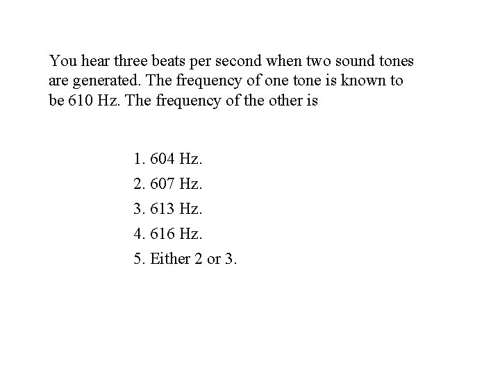 You hear three beats per second when two sound tones are generated. The frequency
