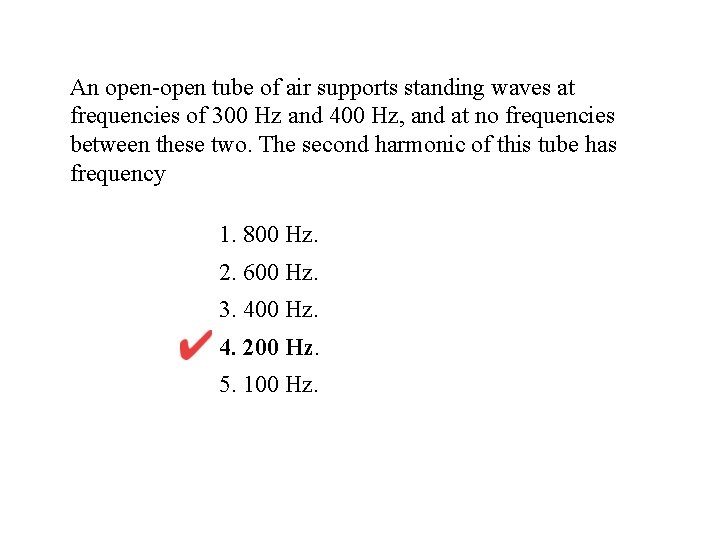 An open-open tube of air supports standing waves at frequencies of 300 Hz and