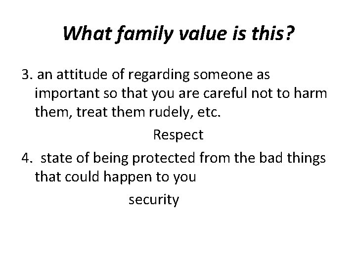 What family value is this? 3. an attitude of regarding someone as important so