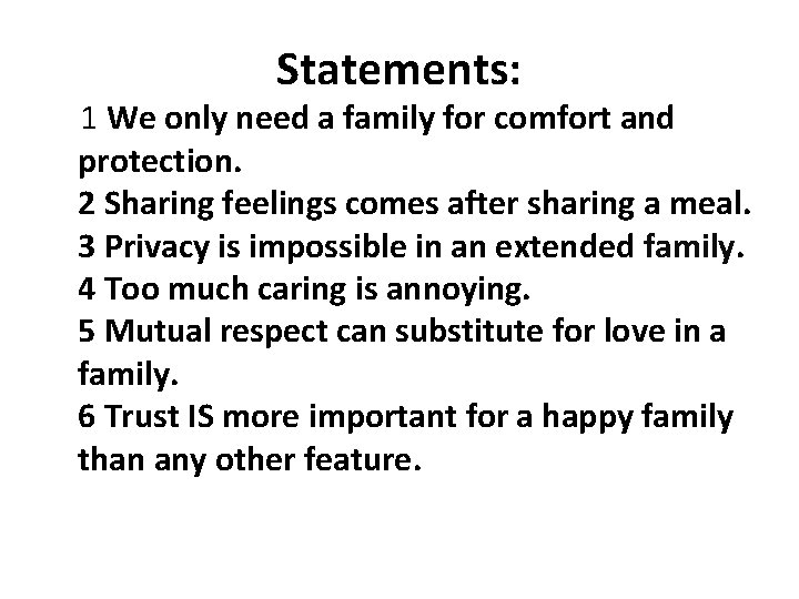 Statements: 1 We only need a family for comfort and protection. 2 Sharing feelings
